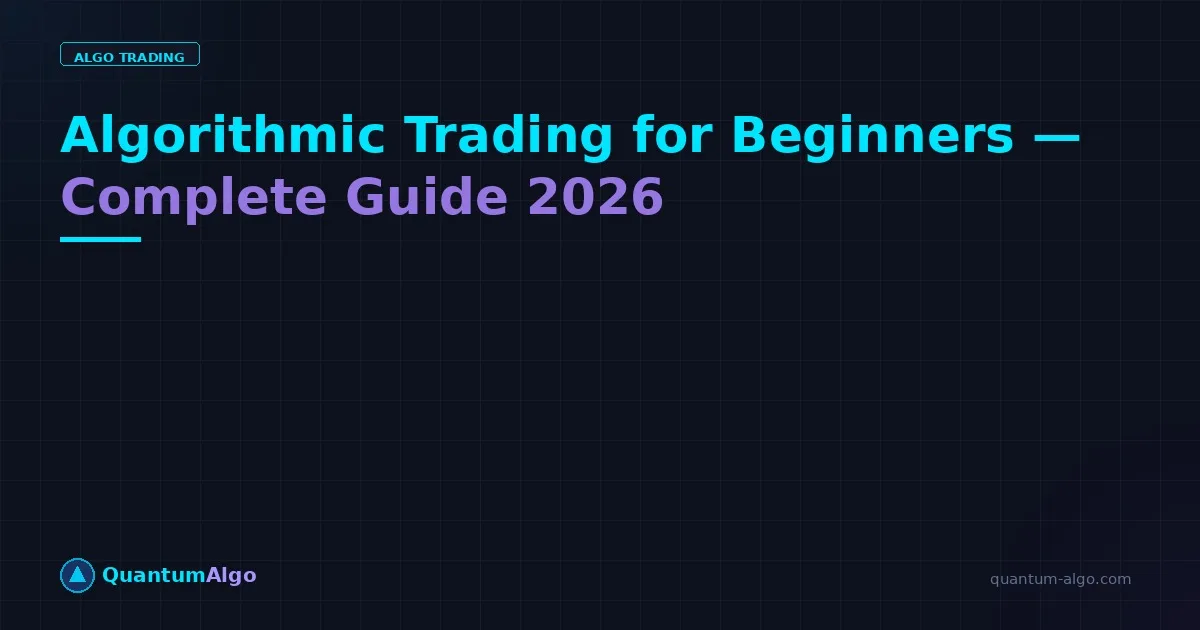 Algorithmic Trading Beginners Guide 2026 — Blog