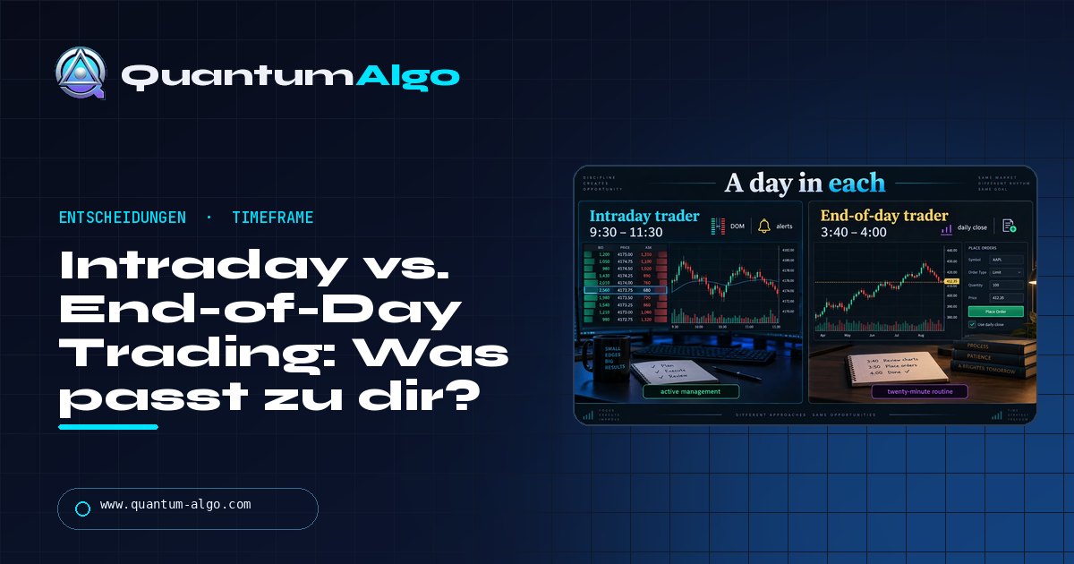 Intraday vs. End-of-Day Trading: Was ist besser und was passt zu deinem Leben? — Quantum Algo Guide