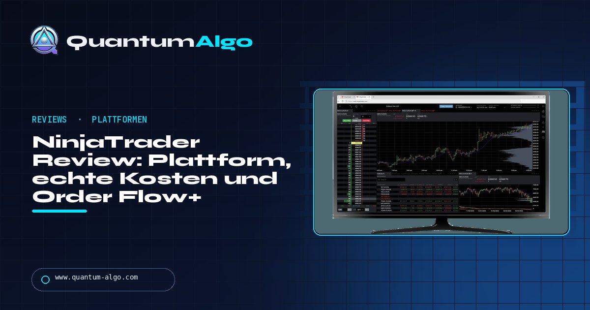 NinjaTrader Review: Plattform, echte Kosten, Order Flow+ und die Rolle nach Kraken - Quantum Algo Guide
