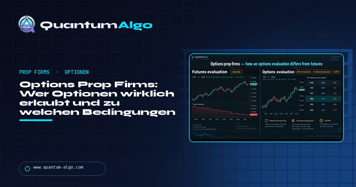 Options Prop Firms: welche Firmen Optionen wirklich erlauben, zu welchen Bedingungen und wie du sie tradest - Quantum Algo Guide