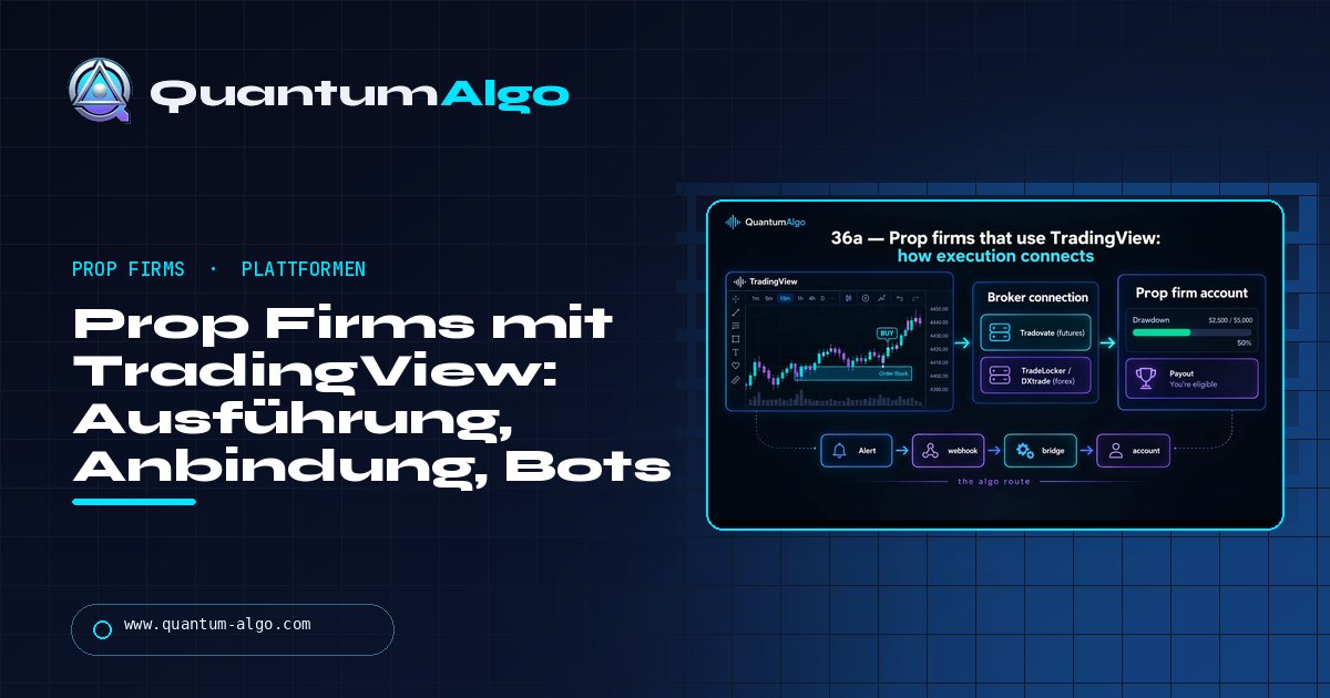 Prop Firms mit TradingView: jede Firma mit echter Chart-Ausführung, wie die Verbindung läuft und welche Bots erlauben — Quantum Algo Guide
