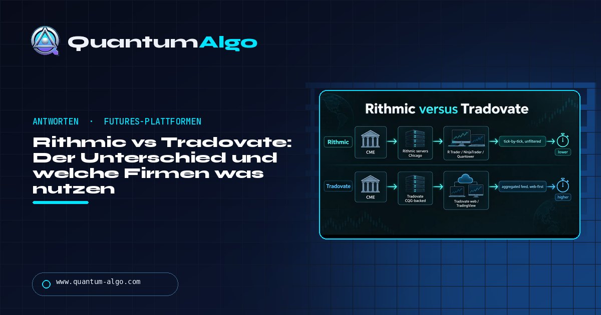 Rithmic vs Tradovate: Der Unterschied, welche Prop Firms was nutzen und wie du wählst — Quantum Algo Guide