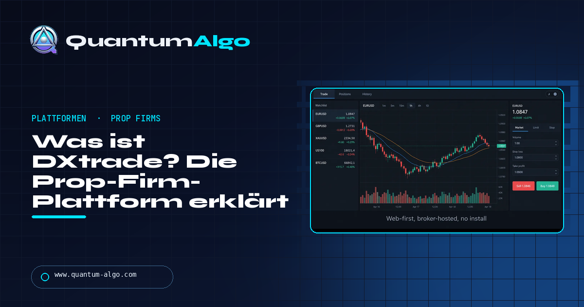 Was ist DXtrade? Die Prop-Firm-Plattform erklärt — Versionen, Grenzen und Vergleich mit MT5 und cTrader — Quantum Algo Guide
