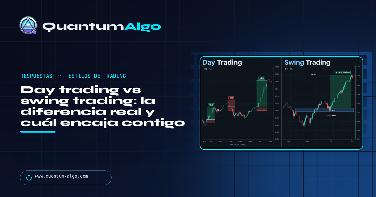 Day trading vs swing trading: la diferencia real, los costes y cuál encaja contigo — guía de Quantum Algo