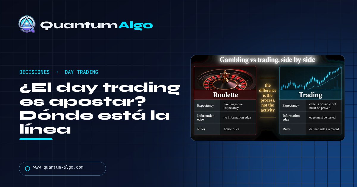 ¿El day trading es apostar? Dónde está la línea (ventaja, riesgo, registro) y si es legal — guía de Quantum Algo