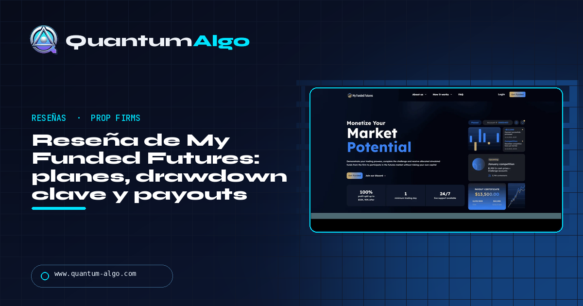 Reseña de My Funded Futures: planes, la regla de drawdown que importa, payouts y para quién encaja — guía de Quantum Algo