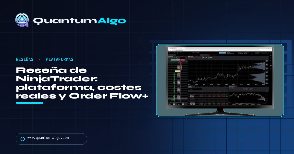 Reseña de NinjaTrader: la plataforma, los costes reales, Order Flow+ y cómo encaja después de Kraken — guía de Quantum Algo