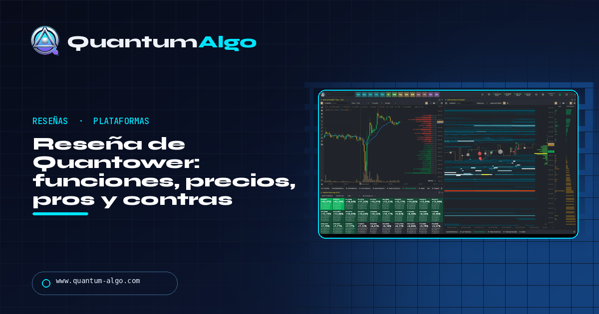 Reseña de Quantower: funciones, precios, versión gratis, pros y contras — guía de Quantum Algo