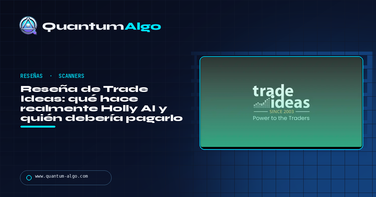 Reseña de Trade Ideas: qué hace realmente Holly AI, los precios y quién debería pagarlo — guía de Quantum Algo