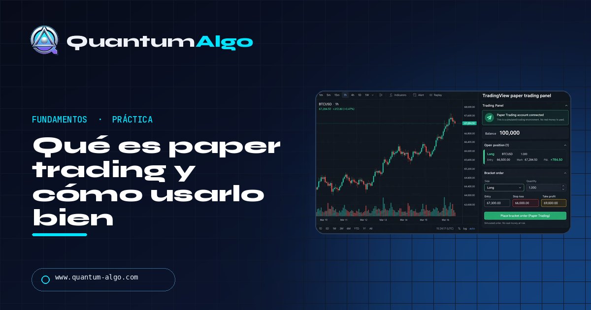 Qué es paper trading: cómo practicar sin arriesgar dinero y cuándo operar en real — guía de Quantum Algo
