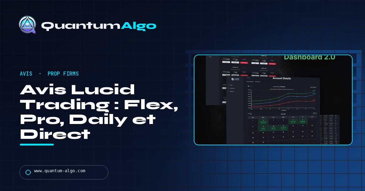 Avis Lucid Trading : LucidFlex, Pro, Daily et Direct — quel plan choisir et comment fonctionnent les payouts — guide Quantum Algo