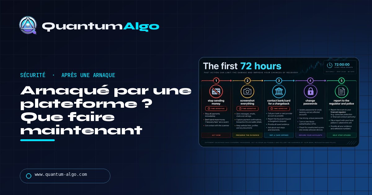 Arnaqué par une plateforme de trading ? Que faire dans les 72 premières heures, où signaler l’arnaque et quelle deuxième arnaque éviter — guide Quantum Algo