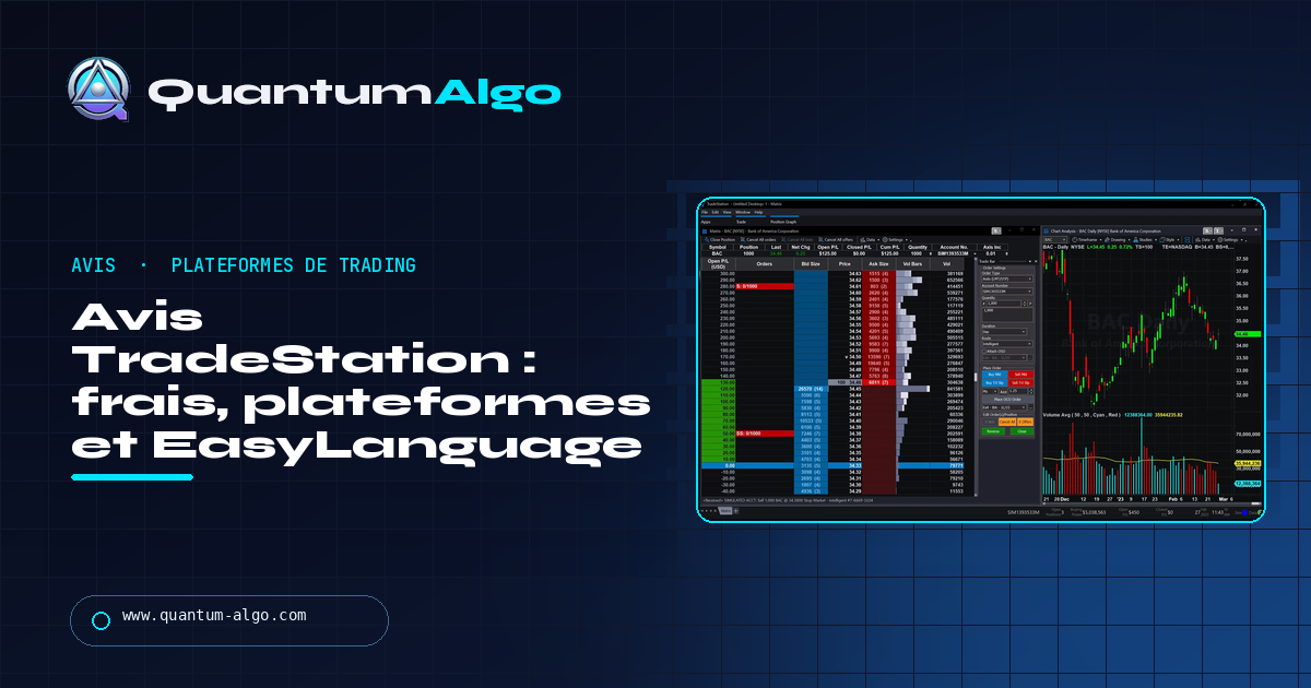 Avis TradeStation : frais, plateformes, EasyLanguage, avantages et inconvénients — guide Quantum Algo