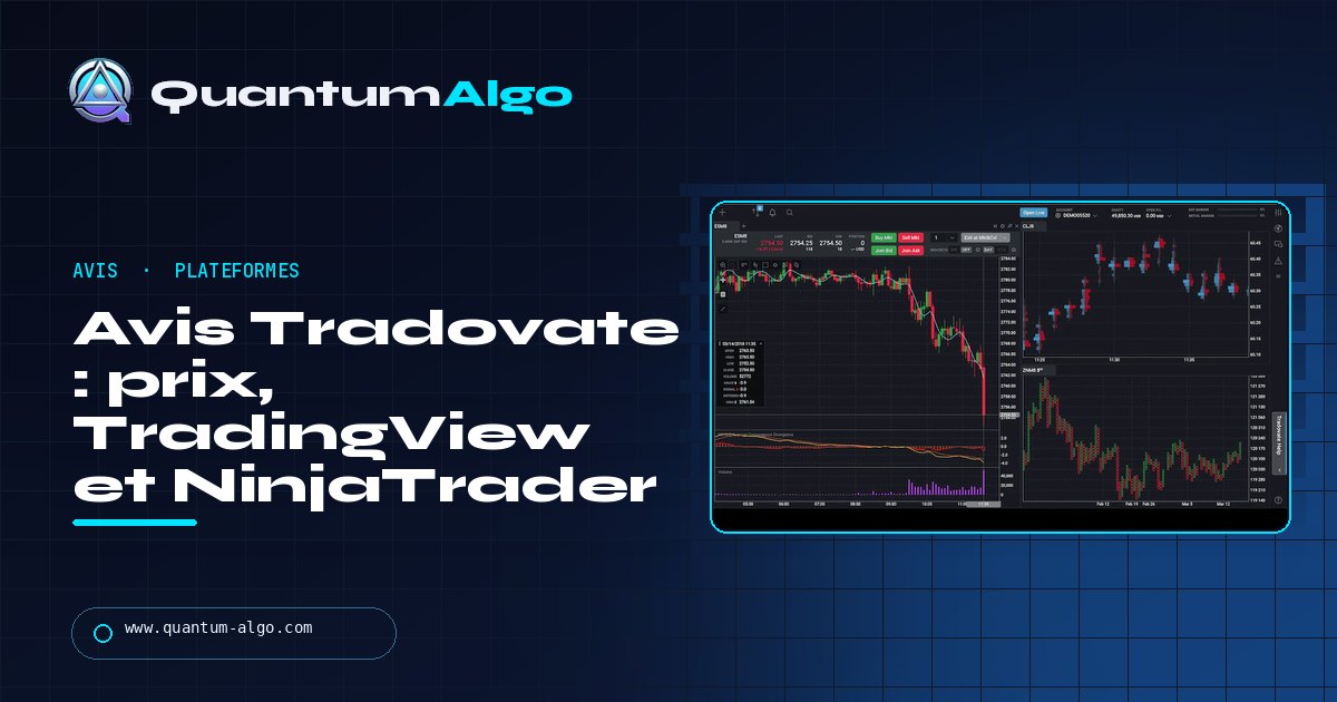Avis Tradovate : prix, connexion TradingView, fusion NinjaTrader et profils adaptés — guide Quantum Algo