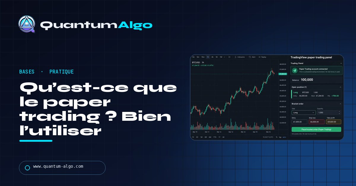 Qu’est-ce que le paper trading ? Comment s’entraîner sans risquer d’argent et quand passer en live — guide Quantum Algo