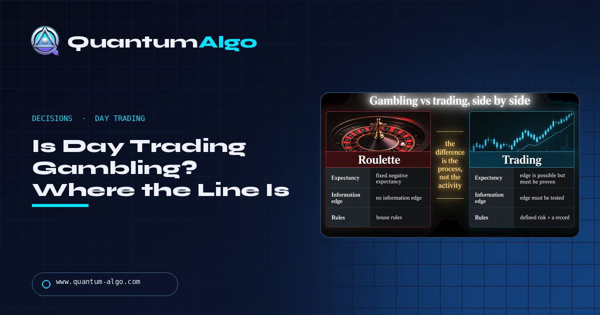 Is Day Trading Gambling? Where the Line Is (Edge, Risk, Record) — and Is It Legal — Quantum Algo guide