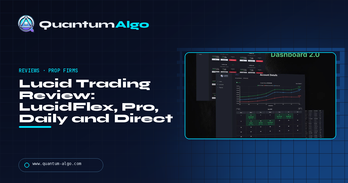 Lucid Trading Review: LucidFlex, Pro, Daily and Direct — Which Plan Fits, and How the Payouts Work — Quantum Algo guide