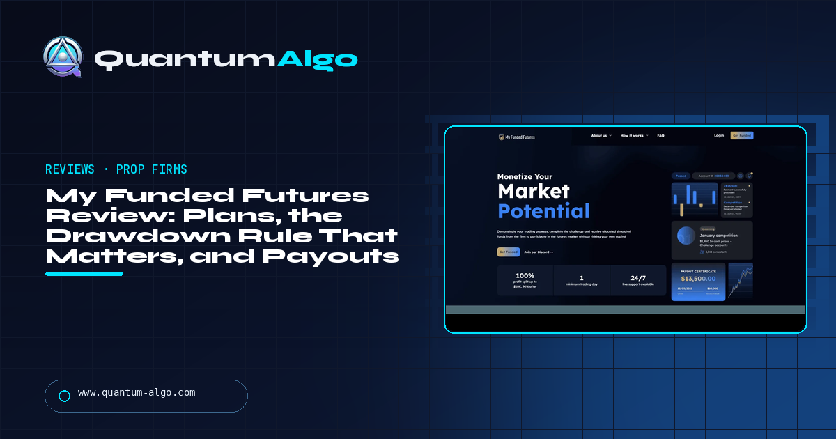 My Funded Futures Review: Plans, the Drawdown Rule That Matters, Payouts and Who It Suits — Quantum Algo guide