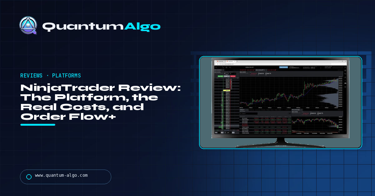 NinjaTrader Review: The Platform, the Real Costs, Order Flow+, and How It Fits After Kraken — Quantum Algo guide
