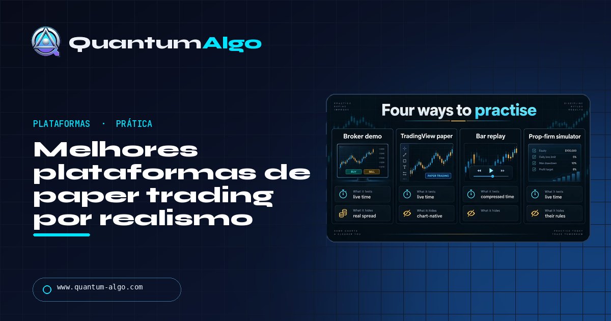 Melhores plataformas de paper trading: onde praticar e o que cada simulador esconde - guia da Quantum Algo