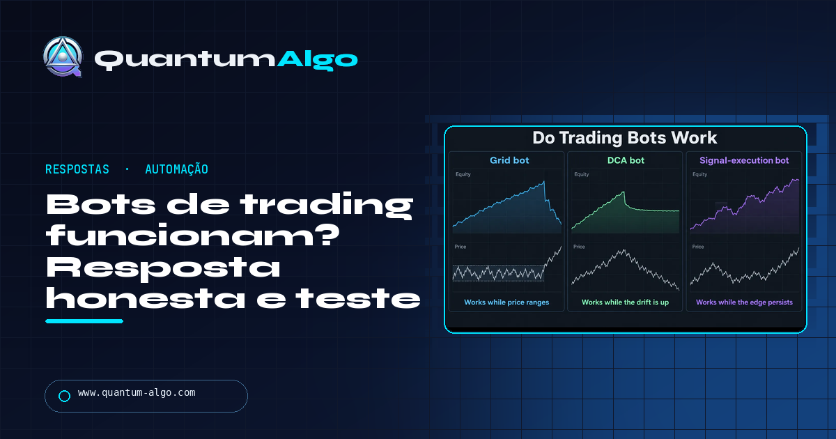 Bots de trading funcionam? A resposta honesta, os quatro fatores que decidem isso e como testar um — guia da Quantum Algo