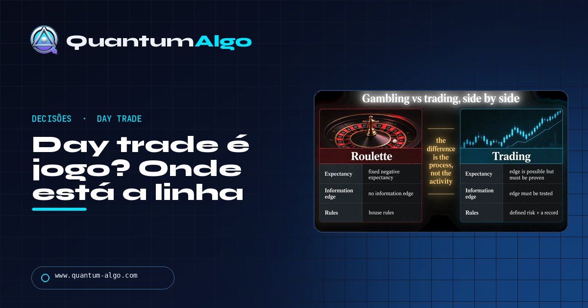 Day trade é jogo? Onde está a linha (vantagem, risco, registro) — e se é legal — guia da Quantum Algo