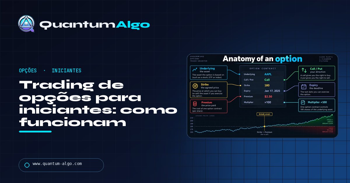 Trading de opções para iniciantes: como as opções funcionam, calls vs puts e como começar sem se machucar — guia da Quantum Algo