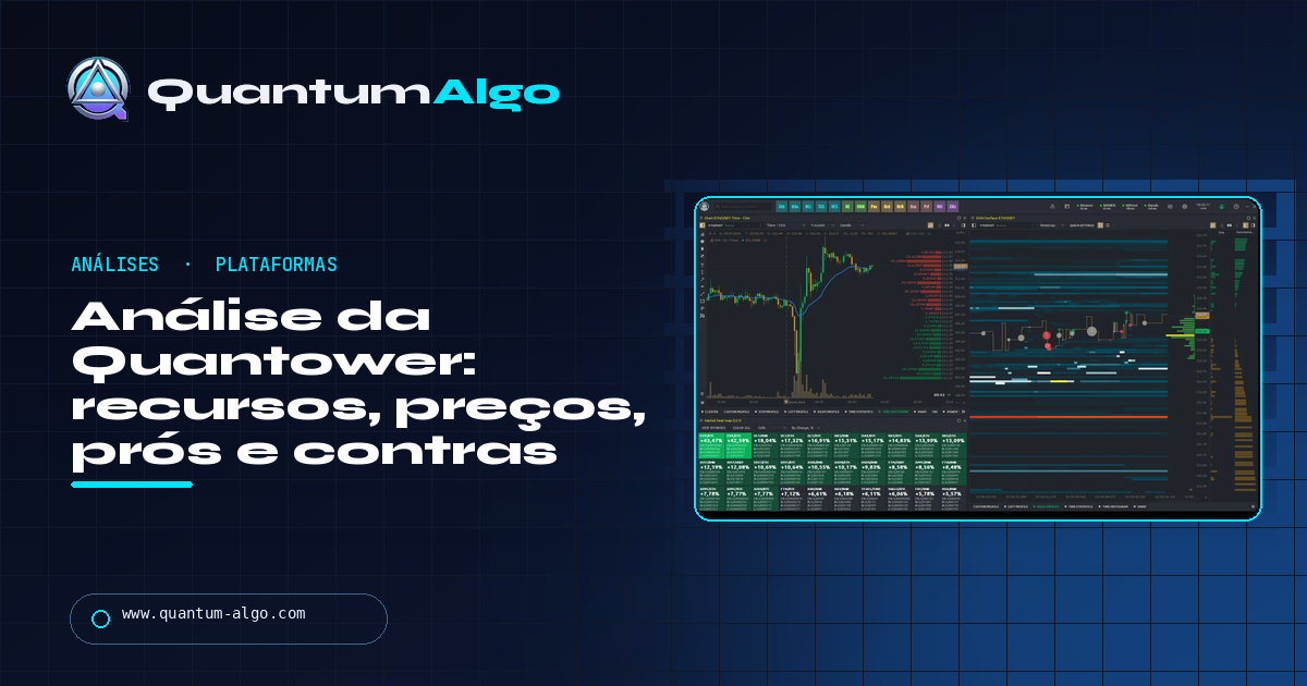 Análise da Quantower: recursos, preços, versão grátis, prós e contras — guia da Quantum Algo