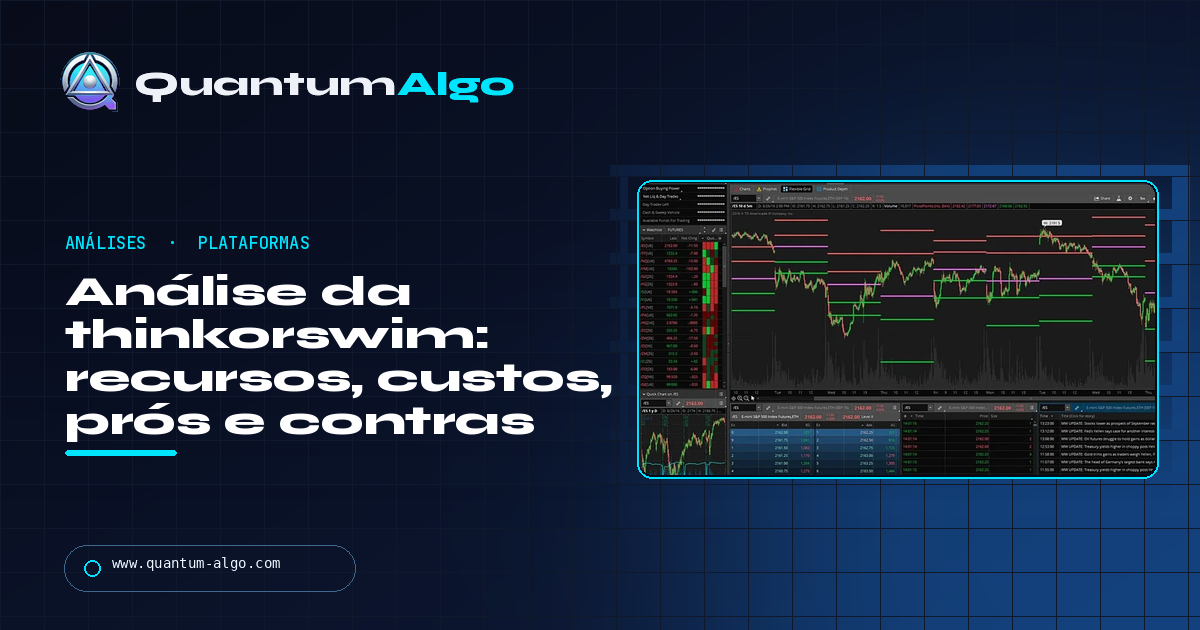 Análise da thinkorswim: recursos, custos, ferramentas de opções, prós e contras — guia da Quantum Algo