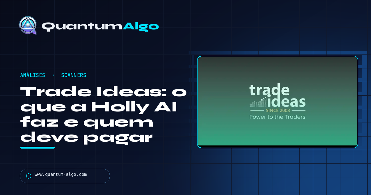 Análise da Trade Ideas: o que a Holly AI realmente faz, os preços e quem deve pagar por ela — guia da Quantum Algo.