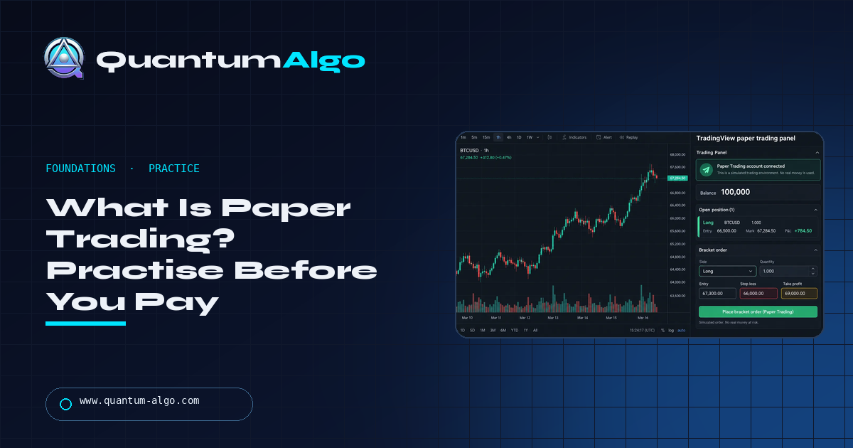 What Is Paper Trading? How to Practise Without Risking Money (and When to Go Live) — Quantum Algo guide